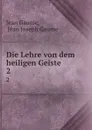Die Lehre von dem heiligen Geiste. 2 - Jean Gaume
