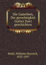 Die Ganerben, Die gerechtigkeit Gottes Zwei geschichten - Wilhelm Heinrich Riehl