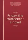 Friday, the thirteenth : a novel - Thomas William Lawson