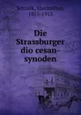 Die Strassburger diocesan-synoden - Maximilian Sdralek