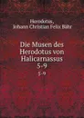 Die Musen des Herodotus von Halicarnassus. 5-9 - Johann Christian Felix Bähr Herodotus