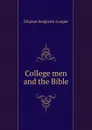 College men and the Bible - Clayton Sedgwick Cooper