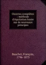 Oeuvres completes : methode d.equitation basee sur de nouveaux principes - François Baucher