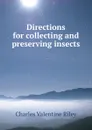 Directions for collecting and preserving insects - Charles Valentine Riley