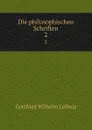 Die philosophischen Schriften. 2 - Готфрид Вильгельм Лейбниц