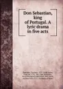 Don Sebastian, king of Portugal. A lyric drama in five acts - Gaetano Donizetti