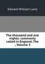 The thousand and one nights: commonly called in England, The ., Volume 3 - Lane Edward William