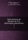 Dissertations de Maxime de Tyr, philosophe platonicien. 1 - Maxime de Tyr Maximus