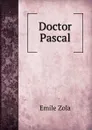 Doctor Pascal - Zola Emile