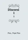 Discorsi . 1 - Pope Pius Pius