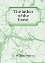 The father of the forest - Watson William