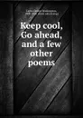 Keep cool, Go ahead, and a few other poems - George Washington Light