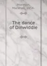 The dance of Dinwiddie - Marshall Moreton