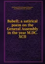 Babell; a satirical poem on the General Assembly in the year M.DC.XCII - Glasgow