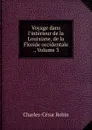 Voyage dans l.interieur de la Louisiane, de la Floride occidentale ., Volume 3 - Charles-César Robin