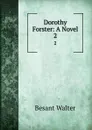 Dorothy Forster: A Novel. 2 - Walter Besant