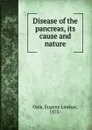 Disease of the pancreas, its cause and nature - Eugene Lindsay Opie