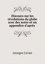 Discours sur les revolutions du globe avec des notes et un appendice d.apres . - Cuvier Georges