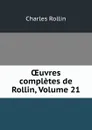 OEuvres completes de Rollin, Volume 21 - Charles Rollin