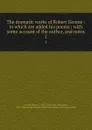The dramatic works of Robert Greene : to which are added his poems ; with some account of the author, and notes. 2 - Robert Greene