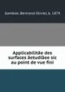 Applicabilitae des surfaces aetudiaee sic au point de vue fini - Bertrand Olivier Gambier