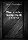 Divers ou les enseigements de la vie - Charles P. Florent Baillairgé