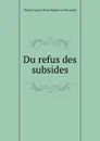 Du refus des subsides - Nicolas-Louis-Marie Magon La Gervaisais