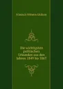 Die wichtigsten politischen Urkunden aus den Jahren 1849 bis 1867 - Friedrich Wilhelm Ghillany