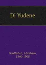 Di Yudene - Abraham Goldfaden