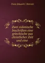 Zwei sidonische Inschriften eine griechische aus christlicher Zeit und eine . - Franz Eduard C. Dietrich