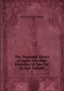 The Dramatic Works of James Sheridan Knowles: :A New Ed. in One Volume. 1 - Knowles James Sheridan