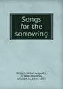 Songs for the sorrowing - Helen Augusta Griggs