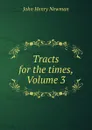 Tracts for the times, Volume 3 - Newman John Henry