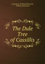 The Dule Tree of Cassillis - William Robertson
