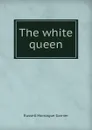 The white queen - Russell Montague Garnier