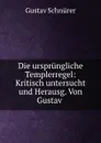 Die ursprungliche Templerregel: Kritisch untersucht und Herausg. Von Gustav . - Gustav Schnürer