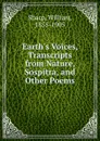 Earth.s Voices, Transcripts from Nature, Sospitra, and Other Poems - William Sharp