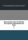 Documentos para la historia de la guerra separatista del Peru. 2 - Fernando Valdés Héctor Sierra y Guerrero Torata