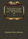 The Seventy.s course in theology, fourth year : The Atonement. 04 - B.H. Roberts