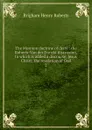 The Mormon doctrine of deity : the Roberts-Van der Donckt discussion, to which is added a discourse, Jesus Christ: the revelation of God. 2 - B.H. Roberts