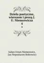 Dziela poetyczne, wierszem i proza J.U. Niemcewicza. 4 - Julian Ursyn Niemcewicz
