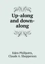 Up-along and down-along - Eden Phillpotts