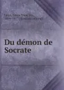 Du demon de Socrate - Louis François Lélut