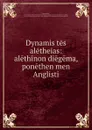 Dynamis tes aletheias: alethinon diegema, ponethen men Anglisti - Thomas Scott