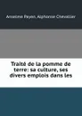 Traite de la pomme de terre: sa culture, ses divers emplois dans les . - Anselme Payen