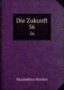 Die Zukunft. 56 - Maximilian Harden