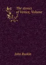 The stones of Venice, Volume 2 - Рескин