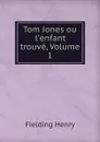 Tom Jones ou l.enfant trouve, Volume 1 - Fielding Henry