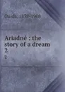 Ariadne : the story of a dream. 2 - Ouida