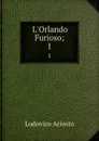 L.Orlando Furioso;. 1 - Ariosto Lodovico